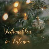 WEIHNACHTEN IM VULCANO